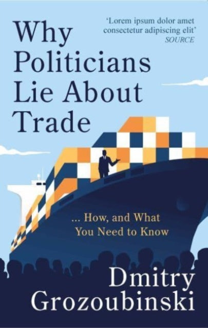 Why Politicians Lie About Trade : ...and What You Need to Know About It