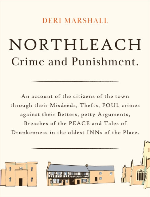 Northleach Crime and Punishment : a pocketbook of misdeeds from a Victorian town