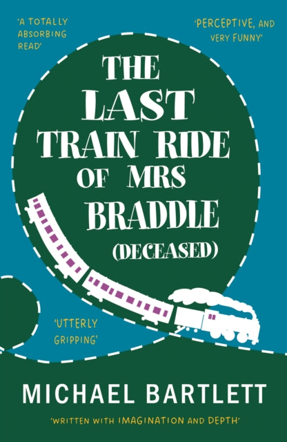 The Last Train Ride of Mrs Braddle (Deceased) - Michael Bartlett