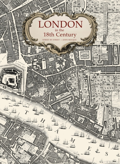 London in the 18th Century : Street-by-Street by John Rocque