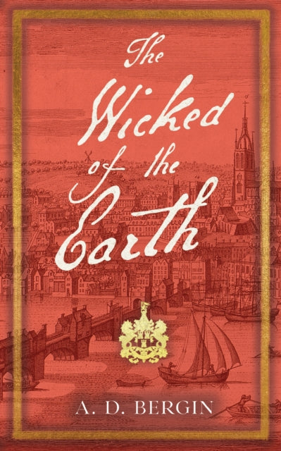 The Wicked of the Earth - A.D. Bergin
