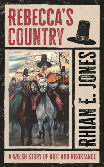 Rebecca?s Country : A Welsh Story of Riot and Resistance
