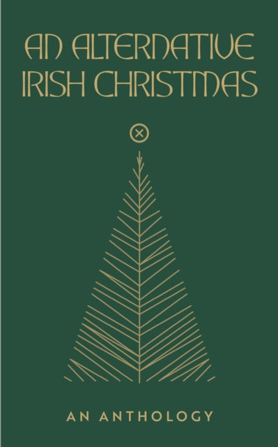 An Alternative Irish Christmas : An Anthology - Lisa Coen