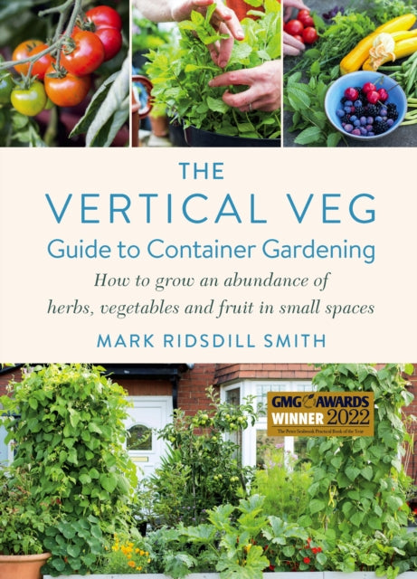 Front cover of The Vertical Veg Guide to Container Gardening by Mark Ridsdill Smith, paperback