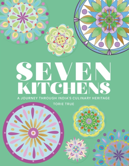 Front cover of Seven Kitchens by Torie True, hardback