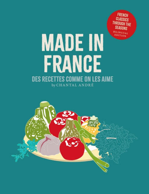 Made in France : French Classics Through The Seasons - Chantal Andre