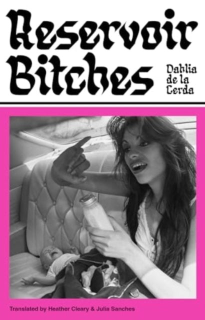 Reservoir Bitches : Longlisted for the International Booker Prize 2025 - Dahlia de la Cerda