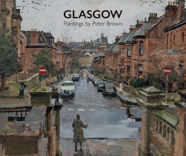 Glasgow: Paintings by Peter Brown - Peter Brown