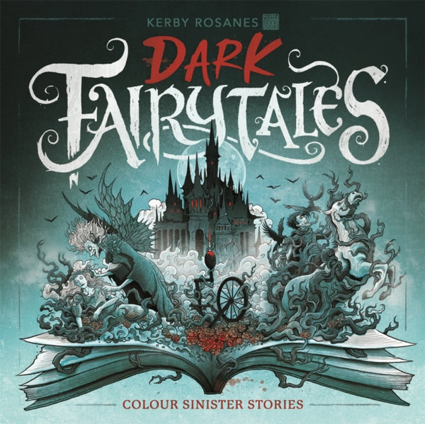 Dark Fairytales : Colour Sinister Stories - Kerby Rosanes