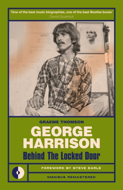 George Harrison : Behind the locked door - Graeme Thomson