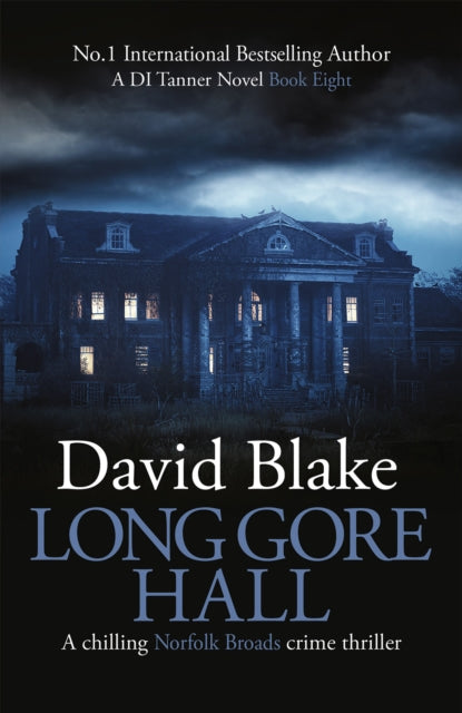 Long Gore Hall : A chilling Norfolk Broads crime thriller - David Blake