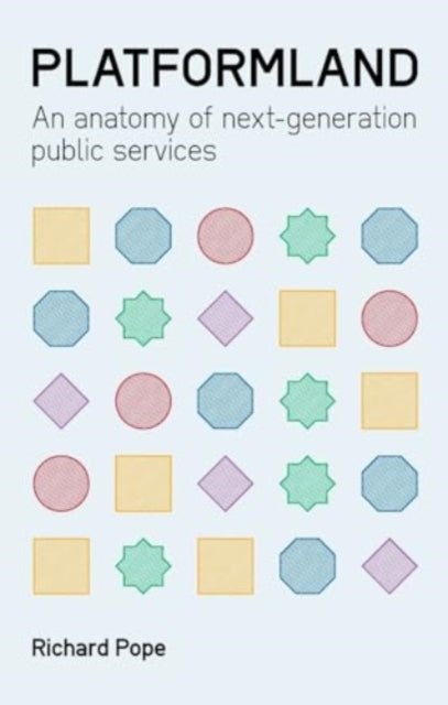Platformland : An Anatomy of Next-Generation Public Services
