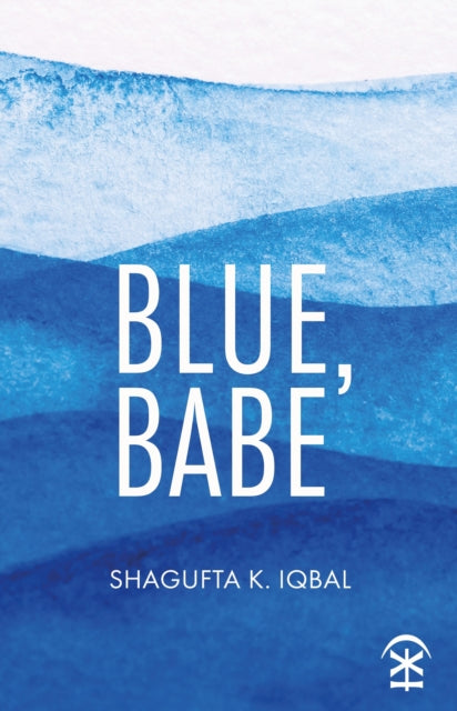 Blue, Babe - Shagufta K Iqbal