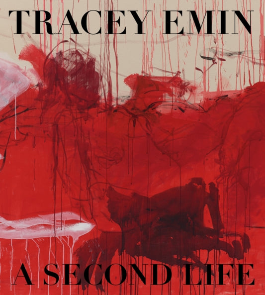 Tracey Emin : A Second Life - Helen Laville