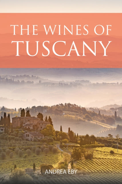 The Wines of Tuscany - Andrea Eby