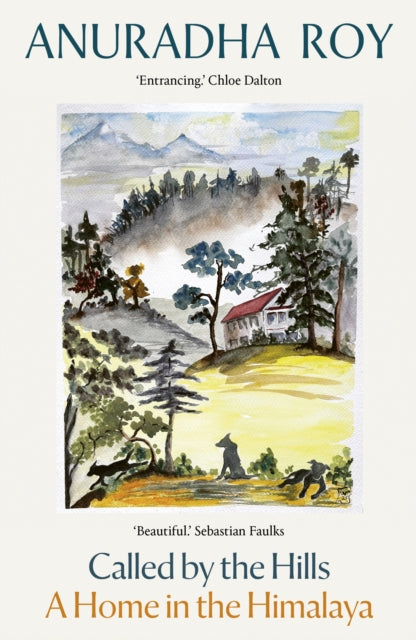 Called by the Hills : A Home in the Himalaya - Anuradha Roy