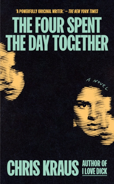 Front cover of The Four Spent the Day Together by Chris Kraus, hardback