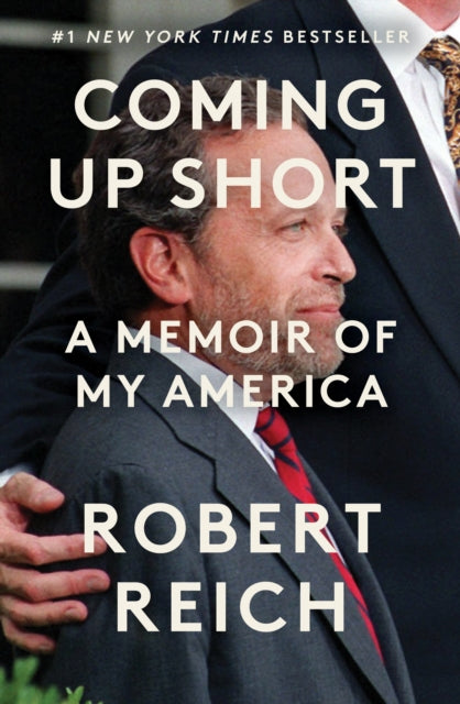 Coming Up Short : A Memoir of My America - Robert Reich
