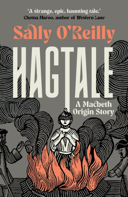 Hagtale : A Macbeth Origin Story - Sally O'Reilly