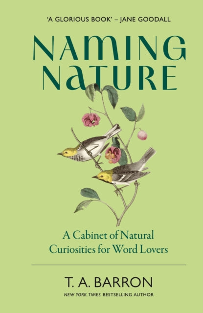Naming Nature : A Cabinet of Natural Curiosities for Word Lovers - T.A. Barron