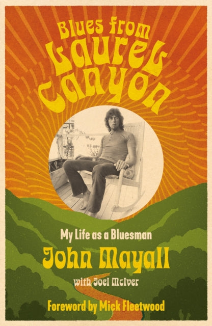 Blues from Laurel Canyon : My Life as a Bluesman - John Mayall