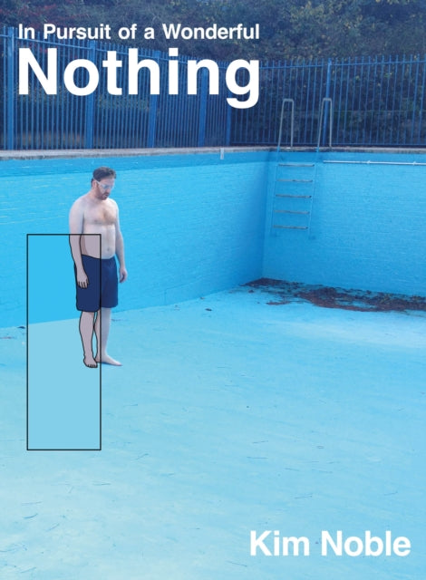 In Pursuit of a Wonderful Nothing - Kim Noble