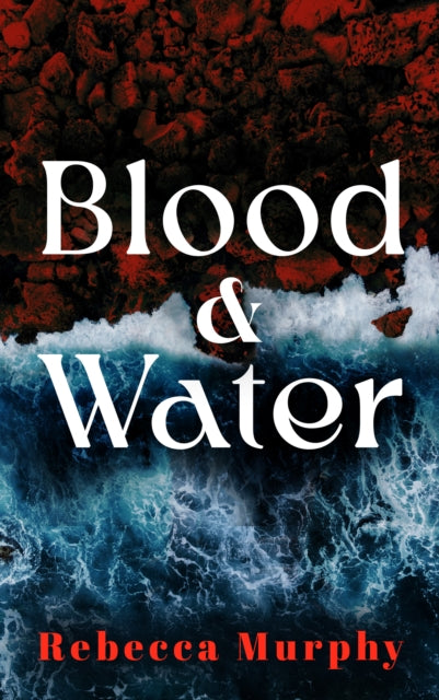 Blood and Water - Rebecca Murphy