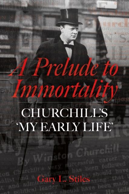 A Prelude to Immortality : Winston Churchill’s 'My Early Life'