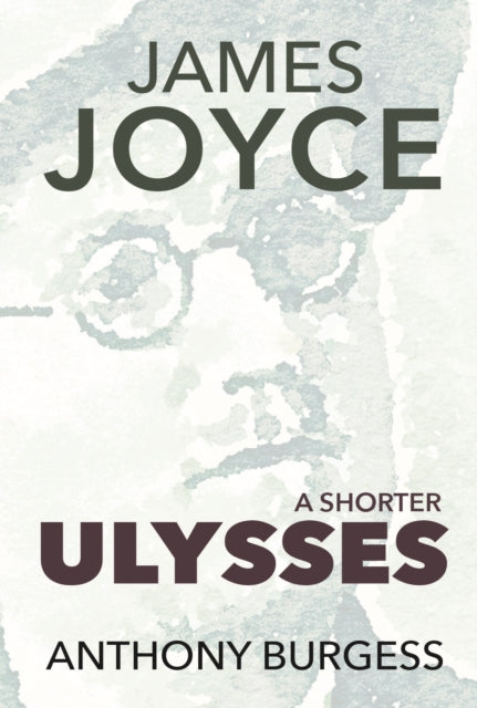 A Shorter Ulysses - Anthony Burgess