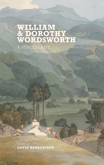 William and Dorothy Wordsworth : A Miscellany - Gavin Herbertson