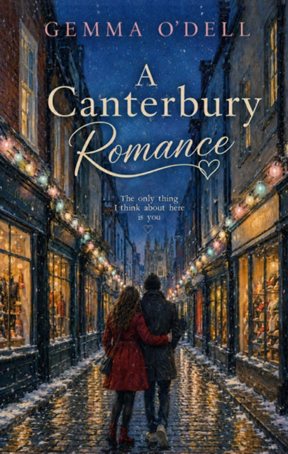 A Canterbury Romance : the only thing I think about here is you - Gemma O'Dell