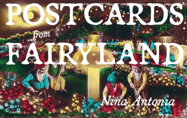 Postcards from Fairyland : Missives from England's Magical Landscapes - Nina Antonia
