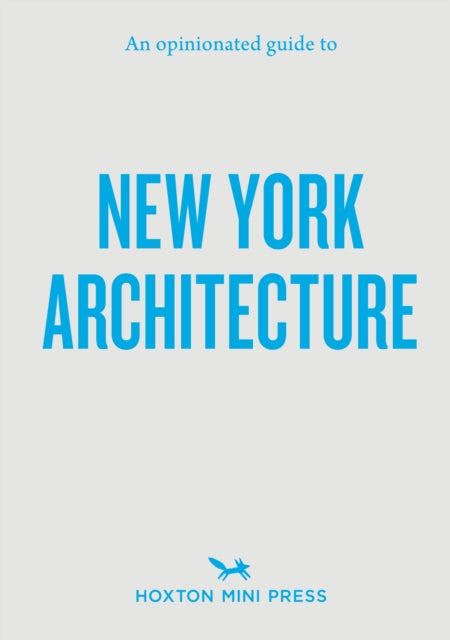 An Opinionated Guide to New York Architecture - Allison C. Meier