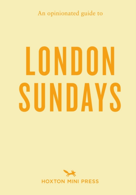 An Opinionated Guide to London Sundays - Emmy Watts