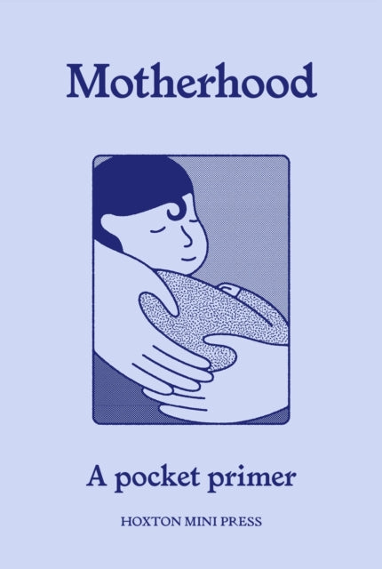 Motherhood : A pocket primer - Nell Frizzell