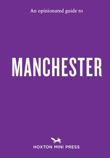 An Opinionated Guide to Manchester - Kyle MacNeill