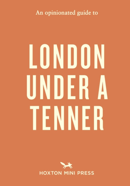 An Opinionated Guide to London Under A Tenner - Emmy Watts