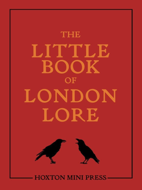 The Little Book of London Lore : A pocket-sized guide to London's anicent myths, urban legends and curious customs. - Ian Simmons