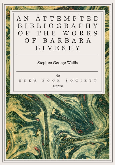 An Attempted Bibliography of the Works of Barbara Livesey Barbara Livesey - Stephen George Wallis