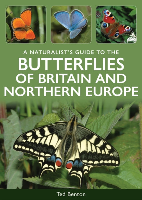 A Naturalist's Guide to the Butterflies of Britain & Northern Europe - Ted Benton