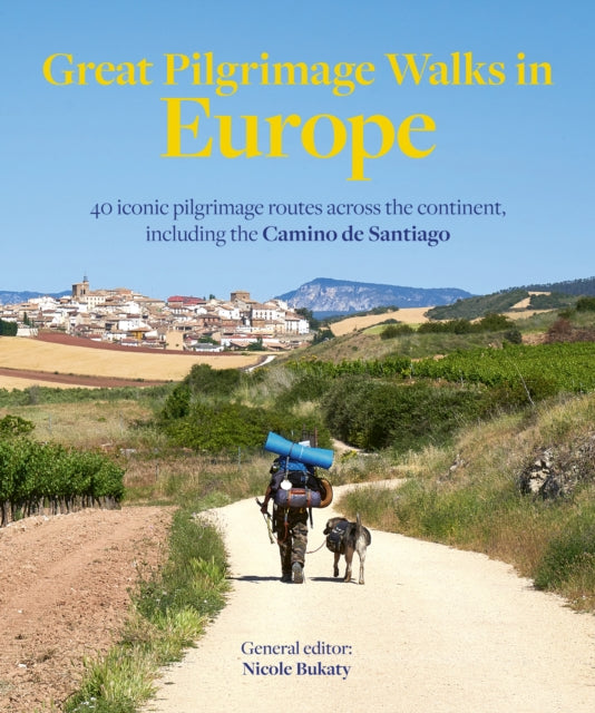 Great Pilgrimage Walks in Europe - Nicole Bukaty