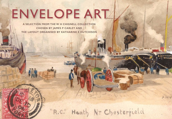 Envelope Art : A Selection from the W. H. Chignell Collection - James P. Carley