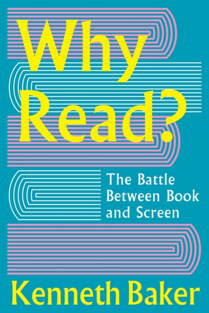 Why Read? : The Battle Between Book and Screen - Lord Kenneth Baker