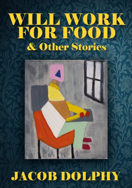 Will Work For Food & Other Stories - Jacob Dolphy