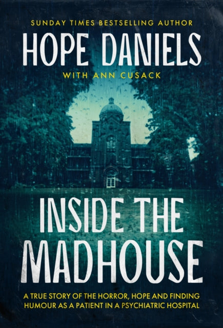 Inside the Madhouse : A True Story of Redemption and Recovery - Hope Daniels
