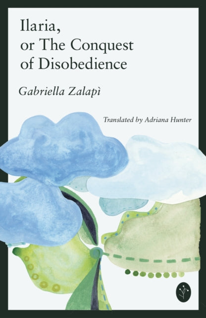 Ilaria : or The Conquest of Disobedience - Adriana Hunter