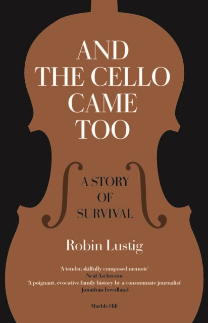 AND THE CELLO CAME TOO : A Story of Survival - ROBIN LUSTIG