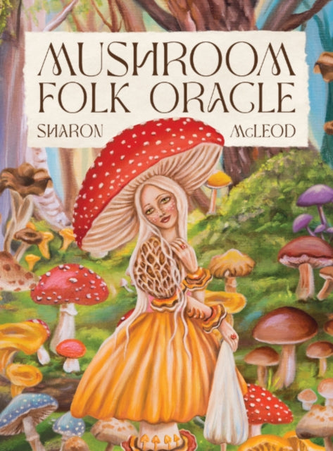 Mushroom Folk Oracle - Sharon McLeod