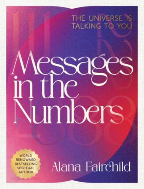 Messages in the Numbers - New Edition : The Universe is Talking to You - Alana Fairchild