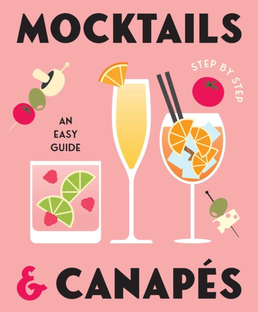 Front cover of Mocktails & Canapes Step by Step: An Easy Guide by Gelding Street Press, hardback